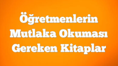 Öğretmenlerin mutlaka okuması gereken kitaplar